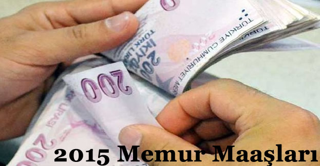 Devlet memurlarının zamlı 2015 maaşları